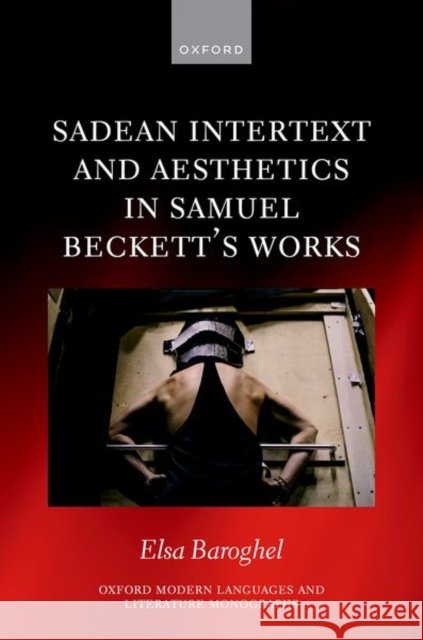 Sadean Intertext and Aesthetics in Samuel Beckett's Works Elsa (Independent researcher, Independent researcher) Baroghel 9780198974147 Oxford University Press - książka