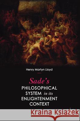 Sade's Philosophical System in Its Enlightenment Context Lloyd, Henry Martyn 9783319971957 Palgrave MacMillan - książka