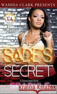 Sade's Secret Sparkle Sparkle 9781944992316 Wahida Clark Presents Publishing, LLC - książka