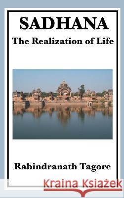 Sadhana: The Realization of Life Rabindranath Tagore 9781515435495 A & D Publishing - książka