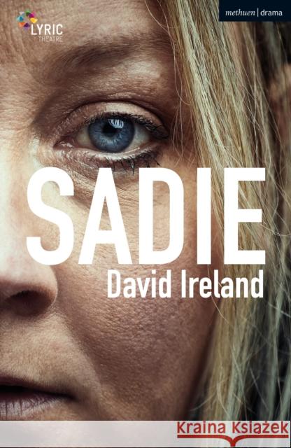 Sadie David Ireland   9781350256576 Methuen Drama - książka