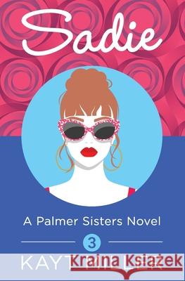 Sadie: A Palmer Sisters Book 3 Miller, Kayt 9781733178471 Linda Dainty - książka