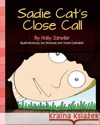 Sadie Cat's Close Call Holly Zanville Jon Stommel Travis Czekalski 9781481967440 Createspace - książka