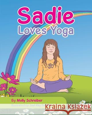 Sadie Loves Yoga Molly Schreiber Joel Ray Pellerin 9781737730040 Challenge to Change Inc - książka