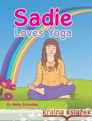 Sadie Loves Yoga Molly Schreiber Joel Ray Pellerin 9781737730057 Challenge to Change Inc - książka
