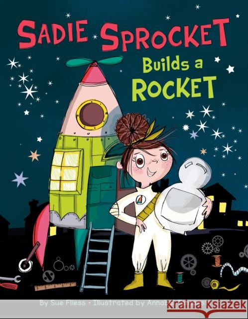 Sadie Sprocket Builds a Rocket Sue Fliess Annabel Tempest 9781542018036 Two Lions - książka