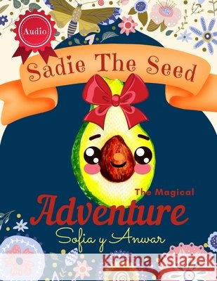 Sadie The Seed: An Inspirational Children's Large Print Magical Fairy Picture Storybook with Audio Sylvia Y Sylvia Y Sofia Y. Anwar 9780645377606 Large Print Books - książka