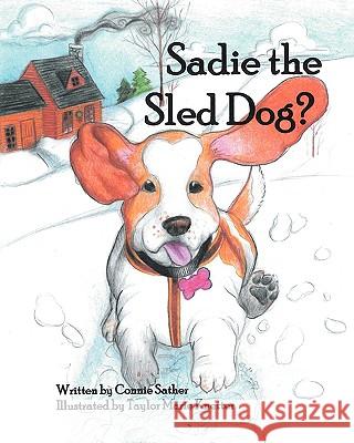 Sadie the Sled Dog? Connie Sather 9781432741648 Outskirts Press - książka