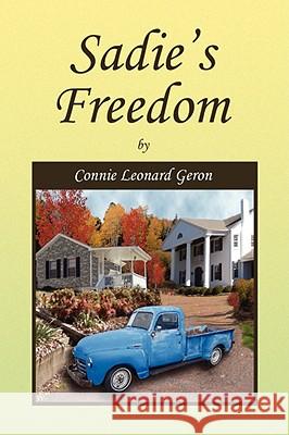 Sadie's Freedom Connie Leonard Geron 9781436329545 Xlibris Corporation - książka