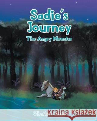 Sadie's Journey: The Angry Monster Charissa Enns 9781098006792 Christian Faith Publishing, Inc - książka