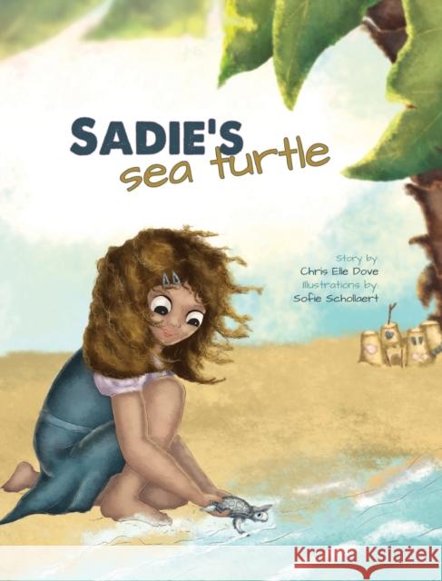 Sadie's Sea Turtle Chris Elle Dove Sofie Schollaert 9781736359815 Dove Publishing - książka