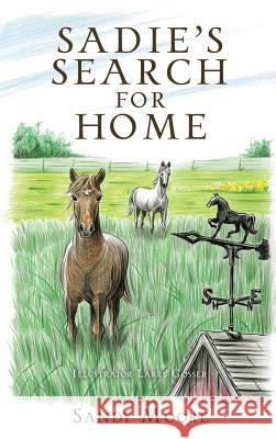 Sadie's Search for Home Sandy Moore, Larry Gosser 9781498489393 Xulon Press - książka