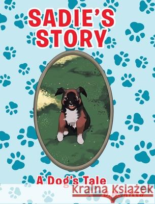 Sadie's Story: A Dog's Tale D. W. Kitta 9781098045081 Christian Faith Publishing, Inc - książka