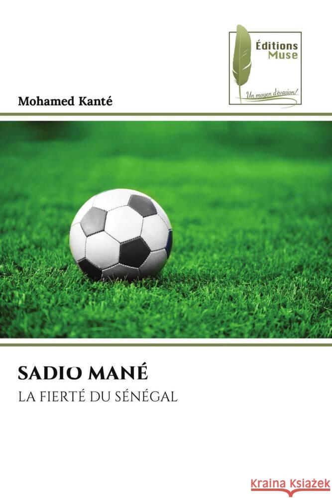 SADIO MANÉ Kanté, Mohamed 9786204960425 Éditions Muse - książka