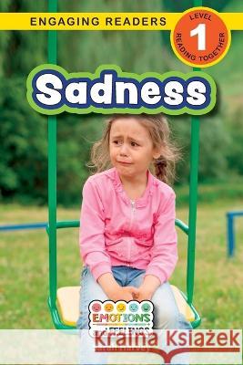 Sadness: Emotions and Feelings (Engaging Readers, Level 1) Sarah Harvey Alexis Roumanis  9781774768099 Engage Books - książka