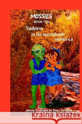 Sadness in the marshlands Series 6.9 Hobbs, James E. 9781537558714 Createspace Independent Publishing Platform - książka