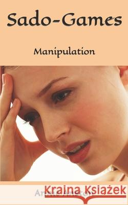 Sado-Games: Manipulation Annie Anston 9781973348191 Independently Published - książka