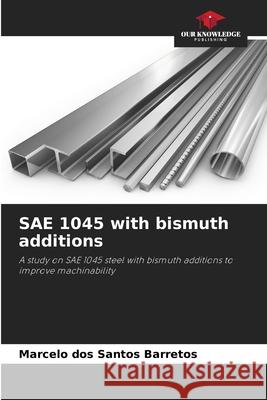 SAE 1045 with bismuth additions Marcelo Do 9786209423284 Our Knowledge Publishing - książka