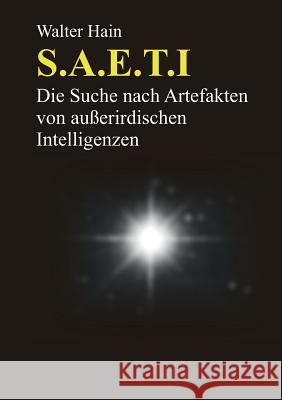 S.A.E.T.I.: Die Suche nach Artefakten von außerirdischen Intelligenzen Hain, Walter 9783848251414 Books on Demand - książka