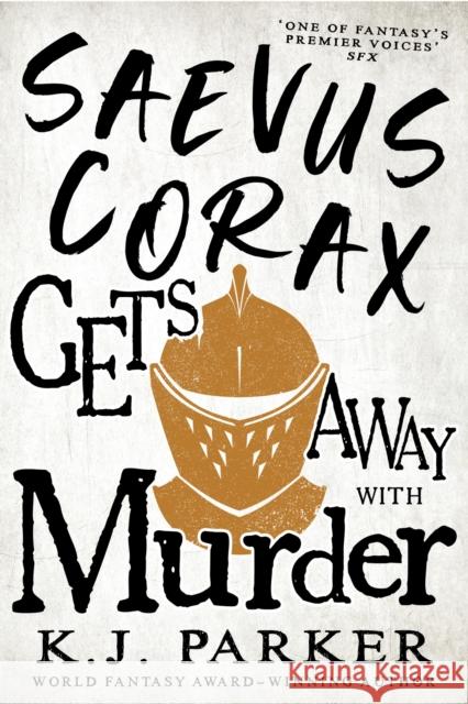 Saevus Corax Gets Away With Murder: Corax Book Three K. J. Parker 9780356516004 Little, Brown Book Group - książka