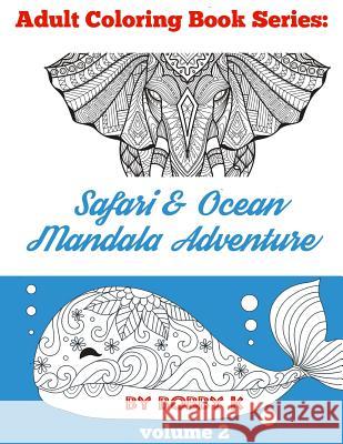 Safari & Ocean Mandala Adventure Coloring Book: Color your favorite animals, birds and ocean creatures! K, Bobby 9781548116569 Createspace Independent Publishing Platform - książka