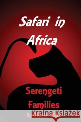 Safari in Africa: Serengeti Families Sophie White 9781537018867 Createspace Independent Publishing Platform - książka