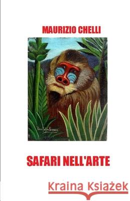 Safari Nell'arte Maurizio Chelli 9798540743044 Independently Published - książka