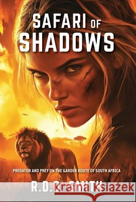 Safari of Shadows: Predator and Prey on the Garden Route of South Africa R. D. D. Smith 9781938590535 Modelbenders LLC - książka