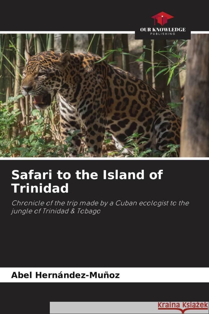 Safari to the Island of Trinidad Hernández-Muñoz, Abel 9786208249236 Our Knowledge Publishing - książka