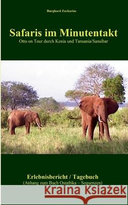 Safaris im Minutentakt: Erlebnisbericht Tagebuch Burghard Zacharias 9783752646153 Books on Demand - książka