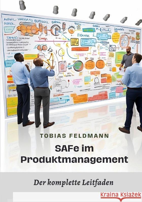 SAFe  im Produktmanagement Feldmann, Tobias 9783384000859 tredition - książka