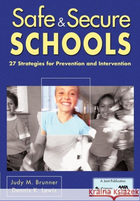Safe & Secure Schools: 27 Strategies for Prevention and Intervention Brunner, Judy M. 9781412962995 Corwin Press - książka