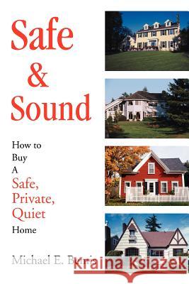 Safe & Sound: How to Buy A Safe, Private, Quiet Home Bemis, Michael E. 9780595278473 iUniverse - książka