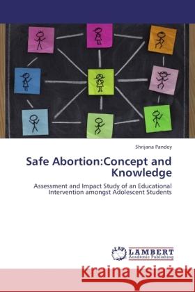 Safe Abortion:Concept and Knowledge Pandey, Shrijana 9783845435091 LAP Lambert Academic Publishing - książka