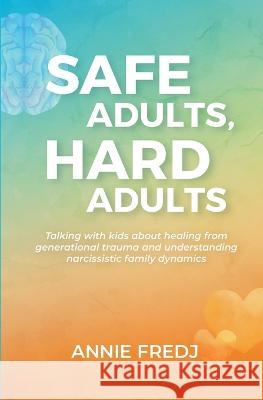 Safe Adults, Hard Adults Annie Fredj   9780645847901 Annie Fredj - książka
