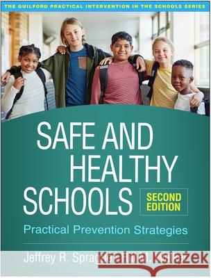 Safe and Healthy Schools: Practical Prevention Strategies Sprague, Jeffrey R. 9781462547814 Guilford Publications - książka