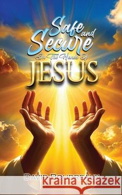 Safe and Secure in the Hands of Jesus David Boudreaux 9781963735468 Proisle Publishing Service - książka