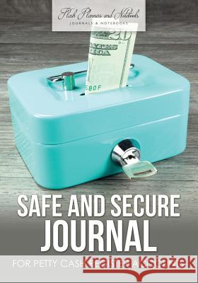 Safe and Secure Journal for Petty Cash Register Accounts Flash Planners and Notebooks 9781683779506 Flash Planners and Notebooks - książka