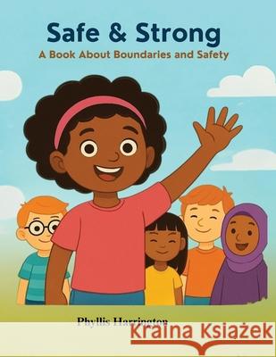 Safe And Strong- A book about Boundaries And Safety Phyllis Harrington 9781917766913 Success Publications Sar - książka