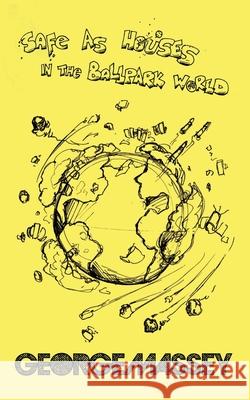 Safe as Houses in the Ballpark World George Massey 9781709489440 Independently Published - książka