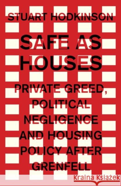 Safe as houses: Private greed, political negligence and housing policy after Grenfell Hodkinson, Stuart 9781526141866 Manchester University Press - książka