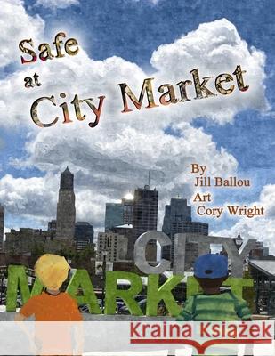 Safe at City Market Cory Wright Jill Ballou 9780998146898 Bicycyle Bell Books - książka