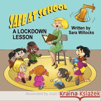 Safe at School: A Lockdown Lesson Sara Willocks Juan Carlos Colla 9781612254364 Mirror Publishing - książka