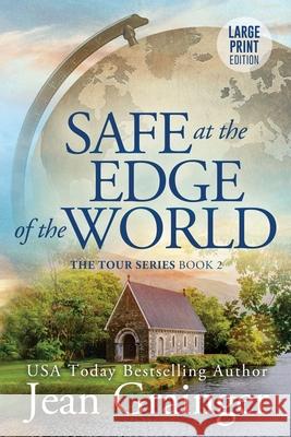 Safe at the Edge of the World: The Tour Series Book 2 Jean Grainger 9781914958205 Gold Harp Media Ltd - książka