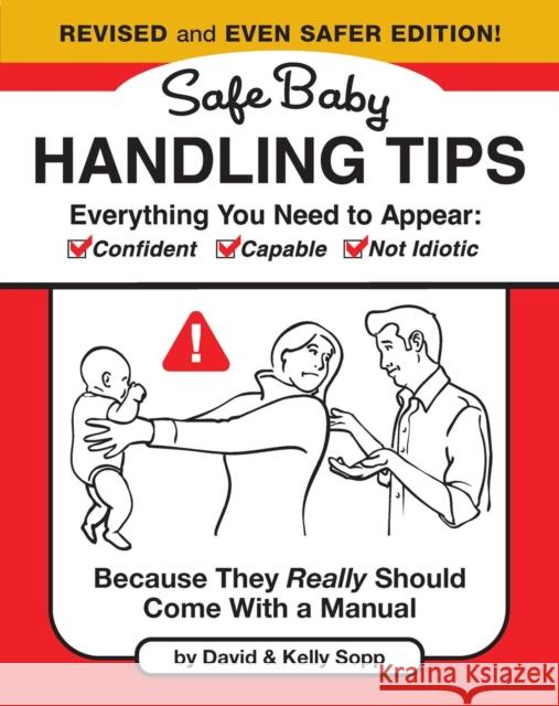 Safe Baby Handling Tips  (Revised and Even Safer Edition): Because They Really Should Come with a Manual Kelly Sopp 9798894142654 Running Press,U.S. - książka