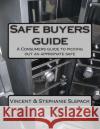 Safe buyers guide: A Consumers guide to picking out an appropiate safe Slepack, Stephanie 9781493716494 Createspace