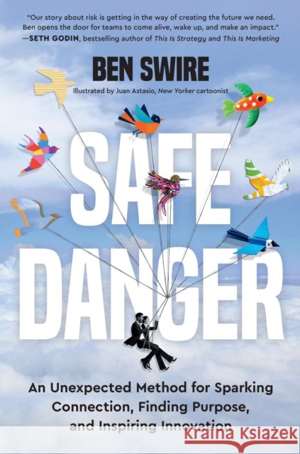 Safe Danger : An Unexpected Method for Sparking Connection, Finding Purpose, and Inspiring Innovation  9780306833823 Balance - książka