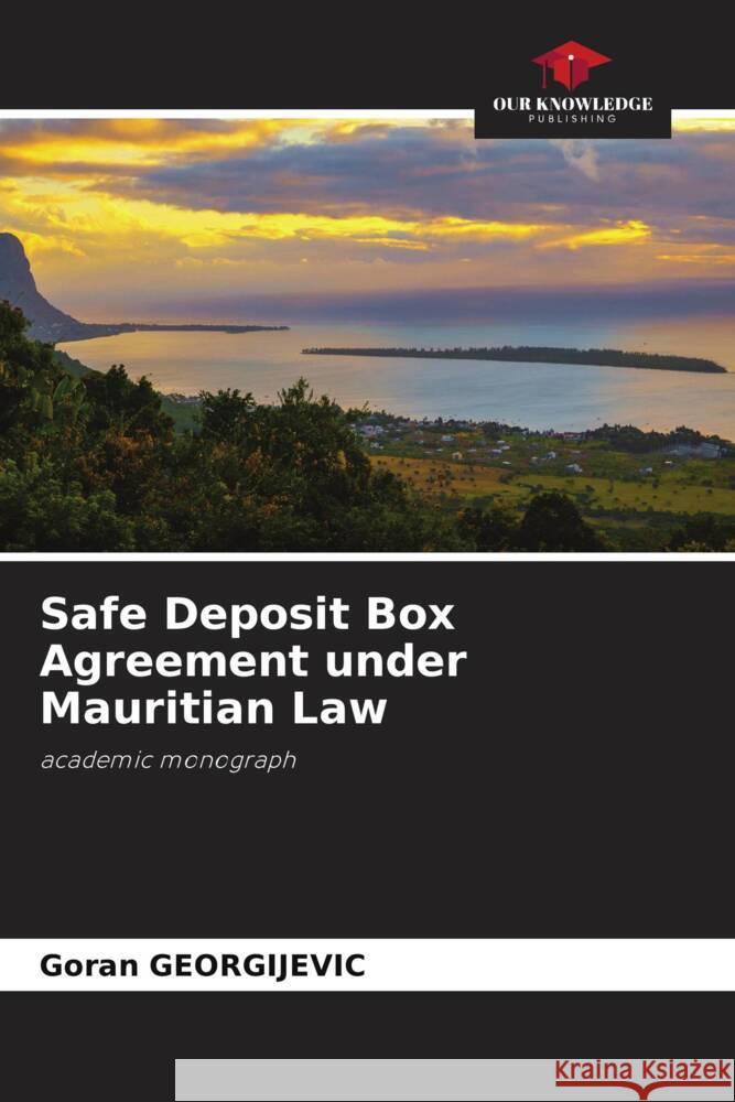 Safe Deposit Box Agreement under Mauritian Law Georgijevic, Goran 9786205017647 Our Knowledge Publishing - książka