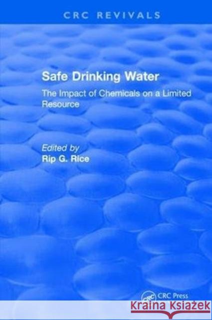 Safe Drinking Water: The Impact of Chemicals on a Limited Resource Rip G. Rice 9781138505056 CRC Press - książka