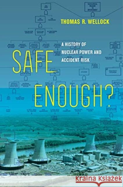 Safe Enough?: A History of Nuclear Power and Accident Risk Thomas R. Wellock 9780520381155 University of California Press - książka